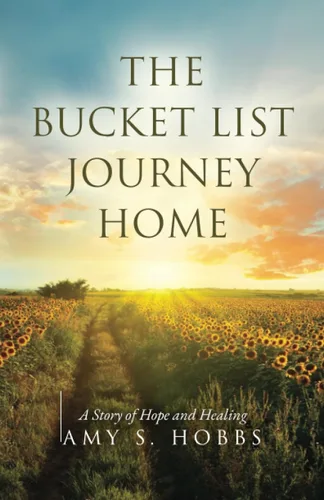 The Bucket List Journey Home A Story of Hope and Healing