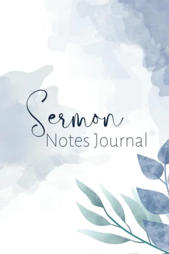 Sermon Notes Journal An Uplifting Church Notes Workbook for Christians to Record and Reflect on Weekly Homilies