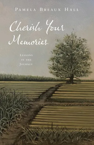 Cherish Your Memories Lessons in the Journey
