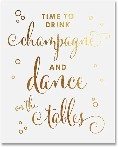 Time To Drink Champagne and Dance on the Tables Gold Foil Decor Print Wedding Reception Signage Bar Cart Sign Beer Drinks Party 8 inches x 10 inches